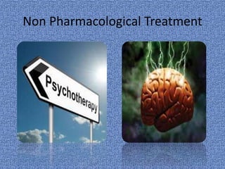 Non Pharmacological Treatment
 