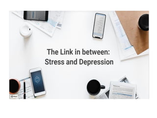 The Link in between: Stress and Depression