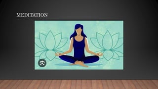 MEDITATION
 