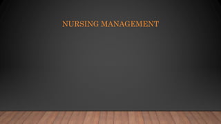 NURSING MANAGEMENT
 