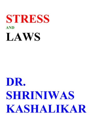 STRESS
AND


LAWS


DR.
SHRINIWAS
KASHALIKAR
 