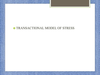  TRANSACTIONAL MODEL OF STRESS
 