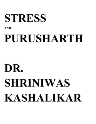 STRESS
AND



PURUSHARTH

DR.
SHRINIWAS
KASHALIKAR
 