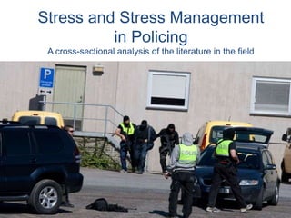 Stress and Stress Management in PolicingA cross-sectional analysis of the literature in the field Mikael Nygren & Staffan Karp 