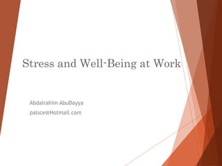 Stress and Well-Being at Work

Abdalrahim AbuDayya
palsce@Hotmail.com

© 2013 Cengage Learning

 