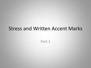 Stress and Written Accent Marks Part 1 