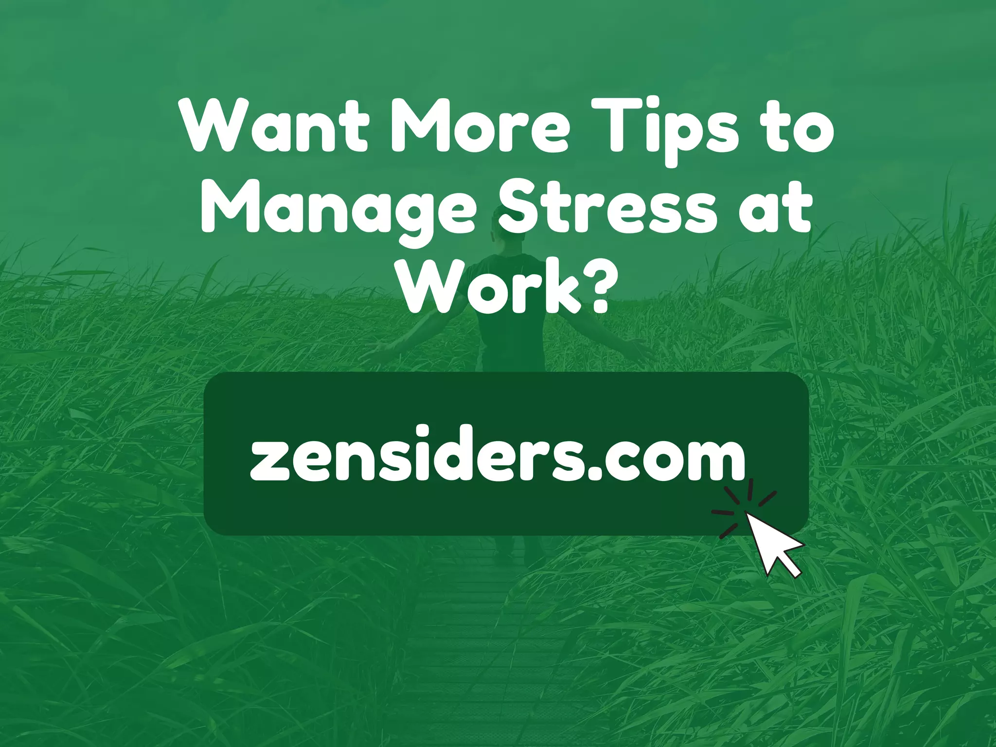 Want More Tips to
Manage Stress at
Work?
zensiders.com
 