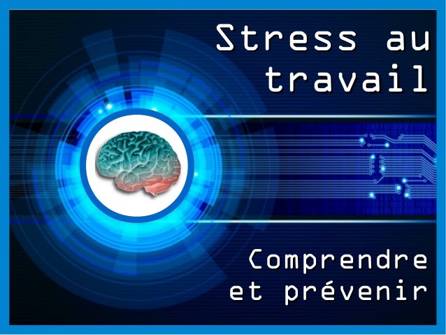 Stress Au Travail Comprendre Et Prevenir