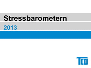 Stressbarometern
2013
 