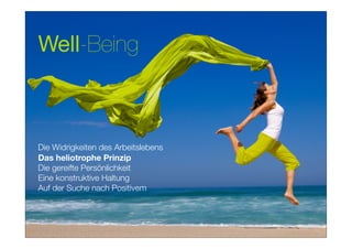 Well-Being



Die Widrigkeiten des Arbeitslebens
Das heliotrophe Prinzip
Die gereifte Persönlichkeit
Eine konstruktive Haltung
Auf der Suche nach Positivem
 