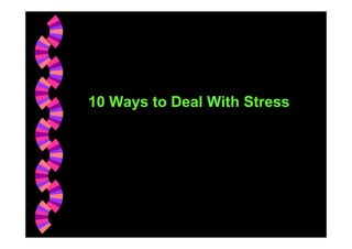 10 Ways to Deal With Stress

 