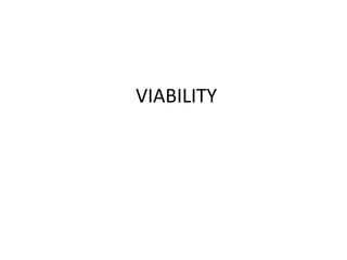 VIABILITY
 