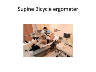 Supine Bicycle ergometer
 