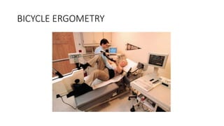 BICYCLE ERGOMETRY
 