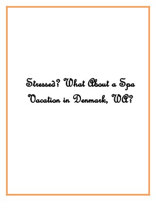 Stressed? What About a Spa
Vacation in Denmark, WA?
 