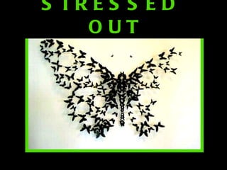 STRESSED  OUT 