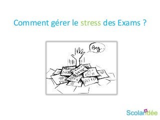 Comment gérer le stress des Exams ?
 