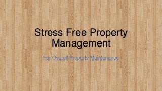 Stress Free Property
Management
 