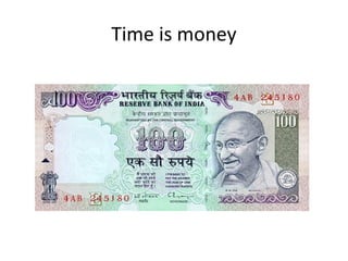 Time is money
 