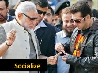 Socialize
 