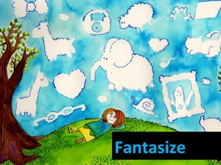 Fantasize
 