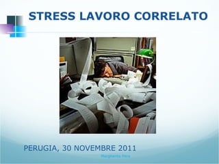 STRESS LAVORO CORRELATO PERUGIA, 30 NOVEMBRE 2011 