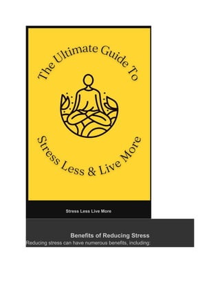 Stress Less Live More
Benefits of Reducing Stress
Reducing stress can have numerous benefits, including:
 