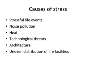 Causes of stress Stressful life events Noise pollution Heat Technological threats Architecture Uneven distribution of life facilities 