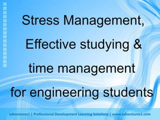 Stress Management, Effective studying & time management for engineering students 