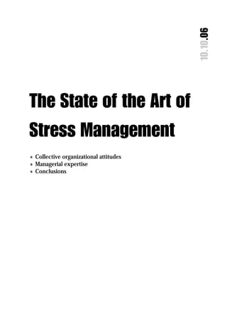 10.10.06
The State of the Art of
Stress Management
» Collective organizational attitudes
» Managerial expertise
» Conclusions
 