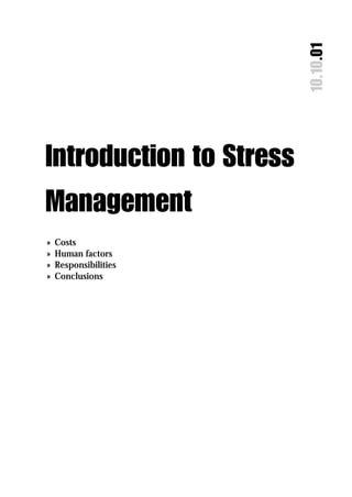 10.10.01
Introduction to Stress
Management
»   Costs
»   Human factors
»   Responsibilities
»   Conclusions
 