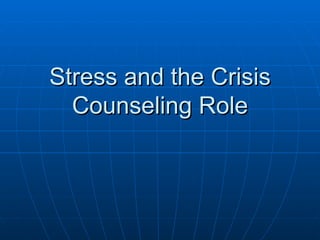 Stress and the Crisis Counseling Role 