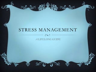 STRESS management A LIFELONG GUIDE 