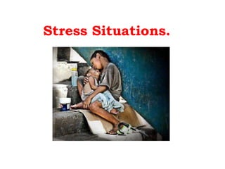 Stress Situations. 