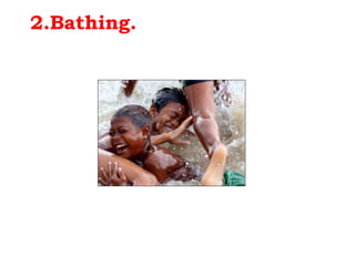 2.Bathing. 