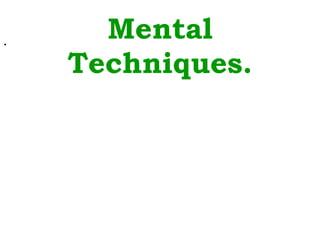 Mental Techniques. .  