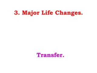 3. Major Life Changes. Transfer. 