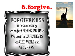 6.forgive. 