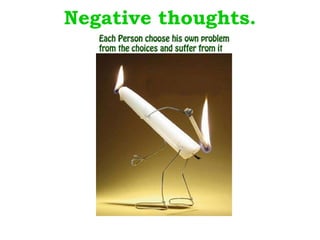 Negative thoughts. 