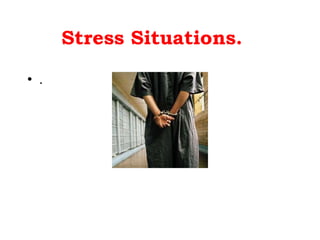 Stress Situations. . 