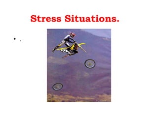 Stress Situations. . 