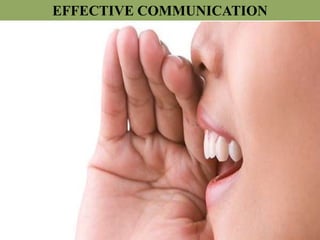 EFFECTIVE COMMUNICATION
 