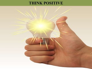 THINK POSITIVE
 
