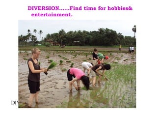 DIVERSION……Find time for hobbies&
       entertainment.
     .




DIVERSION ____HOBBIES.
 