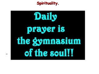 Spirituality.




“
 