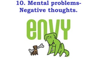 10. Mental problems-
 Negative thoughts.
 