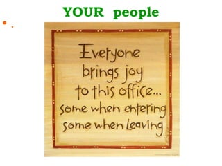 YOUR people
•.
 