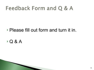 Please fill out form and turn it in. Q & A 