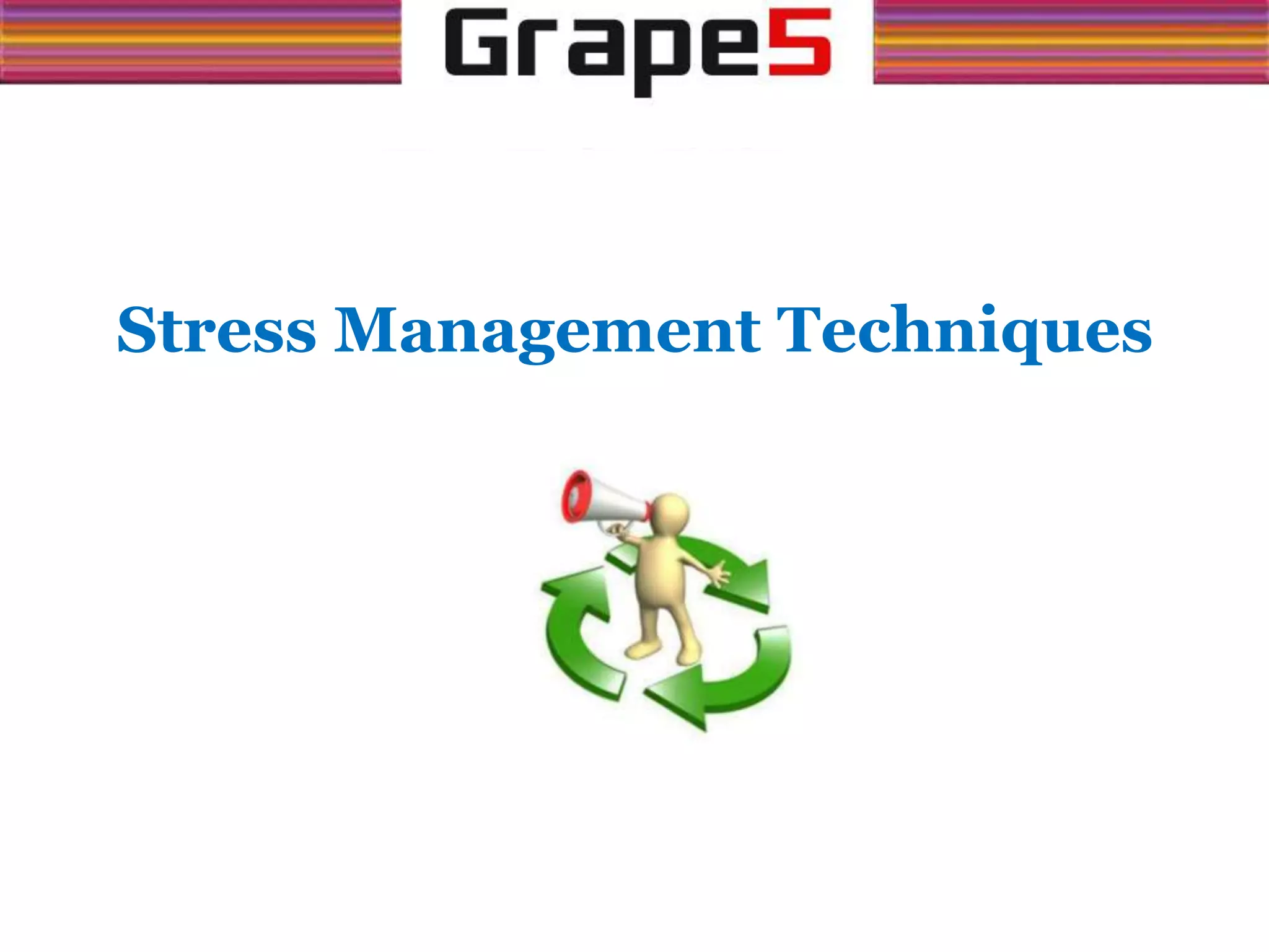 Stress Management Techniques
 