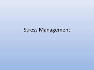 Stress Management
 